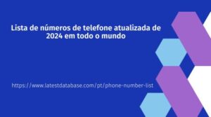 Lista de números de telefone atualizada de 2024 em todo o mundo